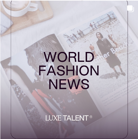 World Fashion News by Luxe Talent on Instagram